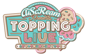 AiScReam presents TOPPING LIVE 在融化之前来相见吧♡♡♡.png